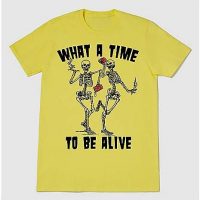 What a Time to Be Alive T Shirt