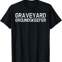Fun Simple Graveyard Groundskeeper Halloween T-Shirt